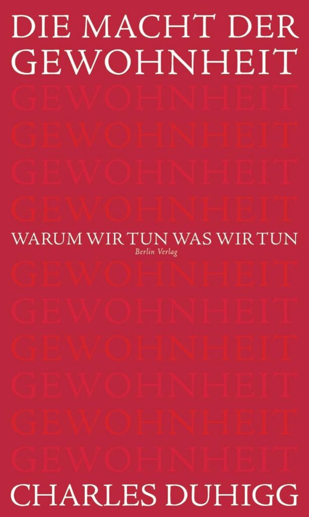 Die Macht der Gewohnheit: Warum wir tun, was wir tun