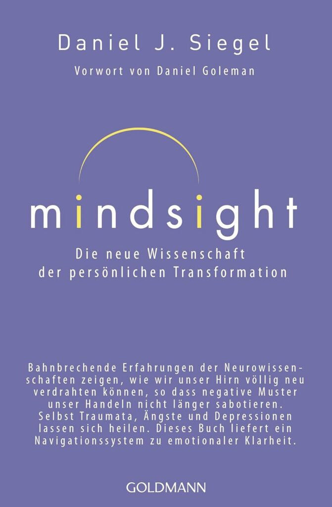 Mindsight - Die neue Wissenschaft der persönlichen Transformation: Vorwort von Daniel Goleman